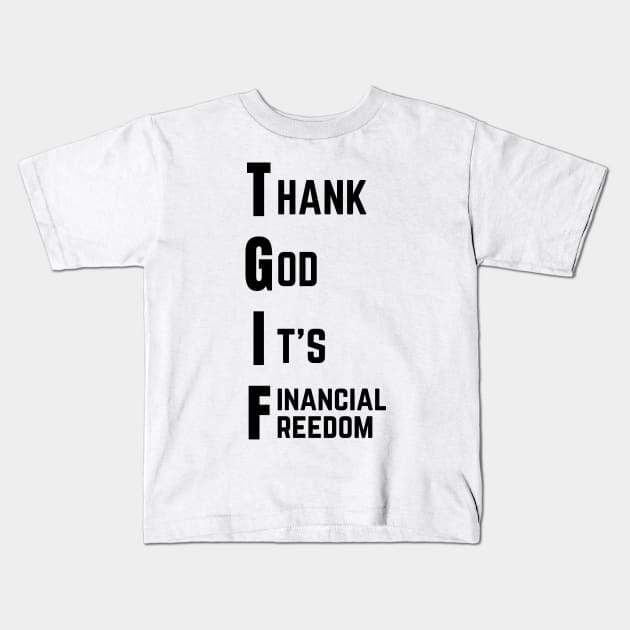 Thank God It's Financial Freedom (Light) Kids T-Shirt by Trader Shirts